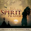 Alice Gomez And Jessita Reyes : Spirit Prayer - Best of Native American Flute