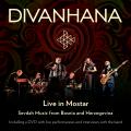 Divanhana : Divanhana Live in Mostar - Sevdah Music from Bosnia and Herzegovina