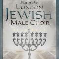 London Jewish Male Choir : The Best of London Jewish Male Choir