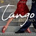 Hugo Daz : Tango Argentino & Baroque Classics