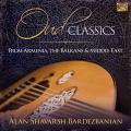 Alan Shavarsh Bardezbanian & His Middle Eastern Ensemble : Oud Classics from Armenia, the Balkans & the Middle East