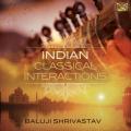 Baluji Shrivastav : Indian Classical Interactions