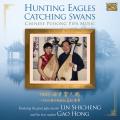 Lin Shicheng And Gao Hong : Hunting Eagles Catching Swans