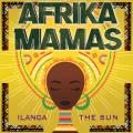 Afrika Mamas : Ilanga, The Sun