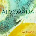 Alvorada : Faz Tempo.