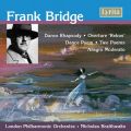 Frank Bridge : Dance Rhapsody, Overture Rebus, Dance Poem, Two Poems, Allegro