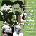 Divertimentos, Sinfoniettas by Tippett, Britten, Arnold, Berkeley, Rawsthorne...