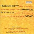 Hoddinott / Searle / Banks / Maw : Horn Concerto / Aubade for Horn & Strings / Horn Concerto