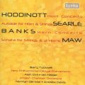 Hoddinott / Searle / Banks / Maw : Horn Concerto / Aubade for Horn & Strings / Horn Concerto