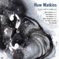 Watkins : In my craft or sullen art. Padmore, Quatuor Elias, Nash Ensemble.