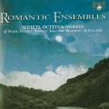 Romantic Ensembles : Septuors, Octuors, Nonettes
