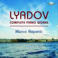 AnatolI Liadov : Intégrale de l'œuvre pour piano. Rapetti.