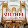 Johann Gottfried Müthel : L'intégrale pour orgue. Venturini.