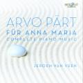 Arvo Pärt : Für Anna Maria, Intégrale de la musique pour piano. Van Veen.