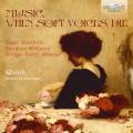 Music , When Soft Voices Die : uvres vocales de Elgar, Vaughan williams, Bridge Quink Vocal Ensemble.