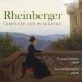 Joseph Rheinberger : Intégrale des sonates pour violon. Schrott, Barbareschi.
