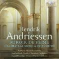 Hendrik Andriessen : Miroir de Peine - Œuvres orchestrales - Concertos. Alexander, Porcelijn, Fischer.