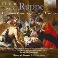 Christian Friedrich Ruppe : Cantates de Nol et de Pques. Van der Heyden, Van der Poel, Bouwknegt, Sandler, Wentz.