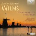 Johann Wilhelm Wilms : Quatuors et trio pour piano. Euler, G.A.P. Ensemble.