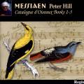 Messiaen : Catalogue d'oiseaux, livre 1-3. Hill.
