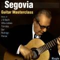Segovia : Guitar Masterclass. Bach, Torroba, Ponce, Rodrigo…