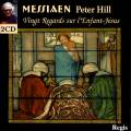 Messiaen : Vingt Regards sur l'Enfant-Jsus. Hill.