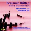 Britten : Concertos (piano, violon). Servadei, Azizian, Vanska.