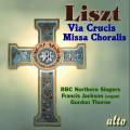 Liszt : Via Crucis - Missa Choralis. Jackson, Thorne.