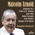 Malcolm Arnold : Symphonie n° 5 et autres œuvres orchestrales. Bostock.