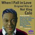 Nat King Cole : When I Fall in Love, the originals hits.