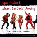 Red Priest : Johann I'm Only Dancing