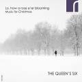 Lo, how a rose e'er blooming. Musique pour le temps de Nol. The Queen's Six.