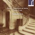 Fauré, Chausson, Satie : Trios pour piano. Trio Fidelio.