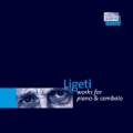 Gyrgy Ligeti : Works for piano & cembalo