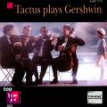 Gershwin : Arrangements for string Quartets. Tactus String Quartet.