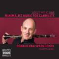 Leave me alone : Musique minimaliste pour clarinettes. Van Spaendonck, Morel.