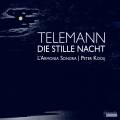 Telemann : Die Stille Nacht, cantates pour basse seule. Kooij, L'Armonia Sonora, Van der Velden.