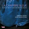 La chambre bleue. Musique des salons franais au 17e sicle. Cachet, Vanden Eynde.