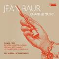 Jean Baur : Musique de chambre. Frey, Accademia de' Dissonanti.