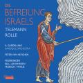 Rolle, Telemann : Die Befreiung Israels. Il Gardellino, Van Heygen.