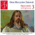 Otton Mieczyslaw Zukowski : Opera Omnia Religiosa, vol. 3. Szczepankiewicz-Maliszewska, Scibor, Oliwa.