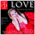 Katarzyna Dondalska : Love, Heaven on Earth. Airs d'opéras choisis.