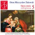 Otton Mieczyslaw Zukowski : Opera Omnia Religiosa, vol. 5. Wroblewska, Pecuszok, Zgodka, Kaczorowski, Kummer, Izbicka.