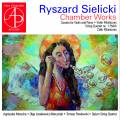 Ryszard Sielicki : Musique de chambre. Marucha, Losakiewicz-Marcyniak, Pawlowski, Quatuor Opium.