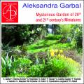 Aleksandra Garbal : Mysterious Garden of Miniatures. Garbal, Blacha-Durczok, Rogowska, Sojka, Kopinski.