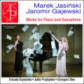 Jasinski, Gajewski : uvres pour piano et saxophone. Szyrynska, Przybylska, Stec.