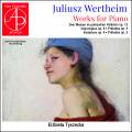 Juliusz Wertheim : Œuvres pour piano. Tyszecka.