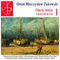 Otton Mieczyslaw Zukowski : L'uvre profane, vol. 1. Kucharska-Szelfer, Rumianowska, Zuliani, Gryniewicki, Kaczorowski, Kaleta, Rytel, Wegrzyn, Oliwa.