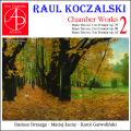 Raul Koczalski : Musique de chambre, vol. 2. Drzazga, lacny, Garwolinski.