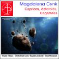 Magdalena Cynk : Caprices, Asteroids, Bagatelles. Kolaczyk, Mrozek-Loska, Jakubowski, Maciaszczyk.